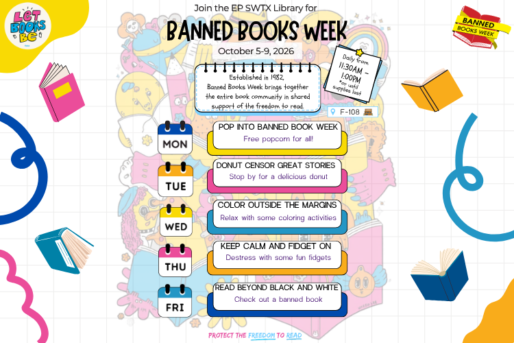 Books and artsy drawings highlight a list of activities scheduled for Banned Books Week at the Eagle Pass Library. Join us daily, October 5th through 9th at 11:30 am for fun activities while supplies last.