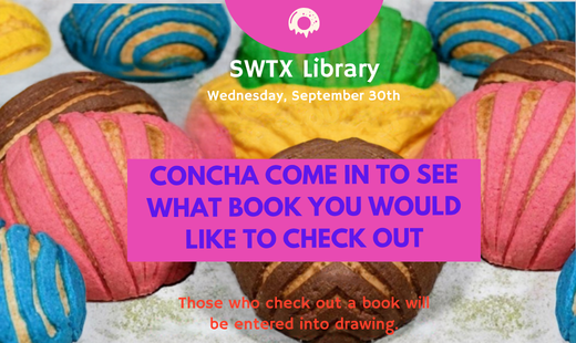 Colorful conchas are showcased on an invitation to students to stop by the Library to check out a book and grab a concha! Students who check out a book on Wednesday, September 30th will be entered into a drawing.