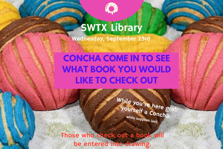 Colorful conchas are showcased on an invitation to students to stop by the Library to check out a book and grab a concha! Students who check out a book on Wednesday, September 23rd will be entered into a drawing.