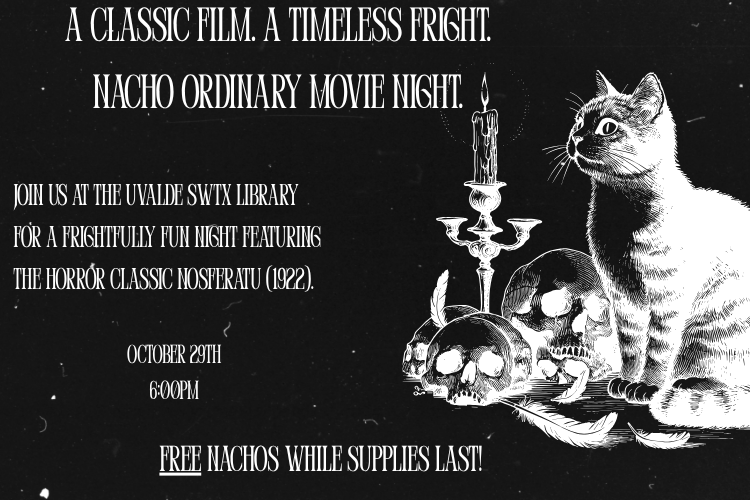 A spooky black and white banner with skulls, candles, and a cat frame the "It's nacho ordinary movie night!" title. Join us at the Uvalde Library for a viewing of Nosferatu on Thursday, October 29th at 6:00 pm.