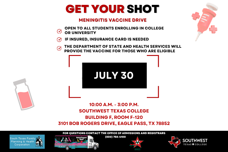 A flyer with the title Get Your Shot: Meningitis Vaccine Drive in bold red and black font. The date listed for the vaccine drive on the Eagle Pass campus is Thursday, July 30th, from 10 am to 3 pm.